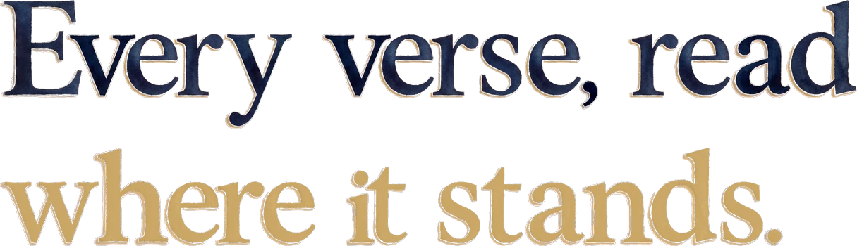 Every verse, read where it stands.